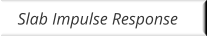 Slab Impulse Response